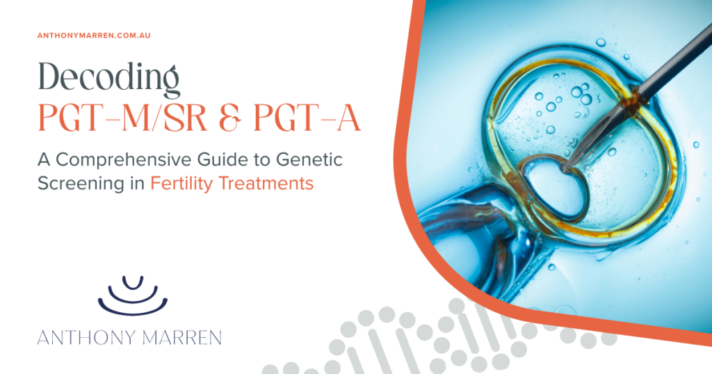 Decoding PGT-A & PGT-M/SR: A Comprehensive Guide to Genetic Screening in Fertility Treatments